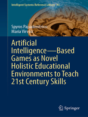 cover image of Artificial Intelligence—Based Games as Novel Holistic Educational Environments to Teach 21st Century Skills